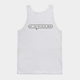 Lift your hips for me, Aaron | Aaron Warner quotes | Shatter me series | Warnette Tank Top